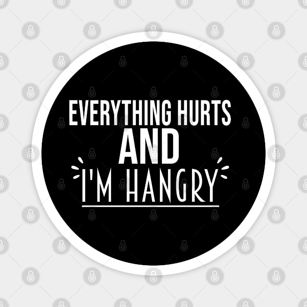 Everything Hurts and I'm Hangry Magnet by Justbeperfect
